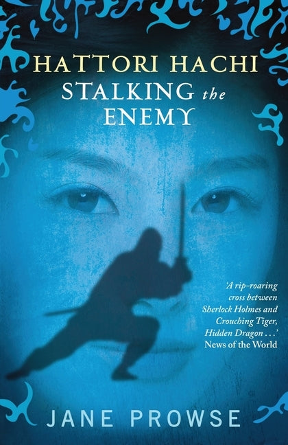 Hattori Hachi: Stalking the Enemy by Prowse, Jane