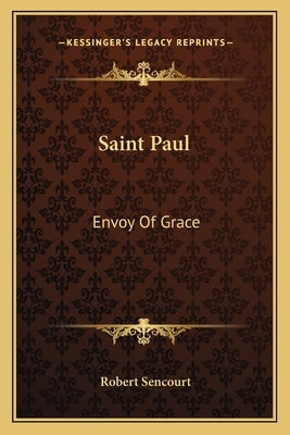 Saint Paul: Envoy Of Grace by Sencourt, Robert