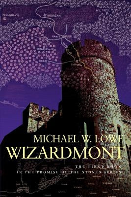 Wizardmont: The First Book in the Promise of the Stones Series by Lowe, Michael W.