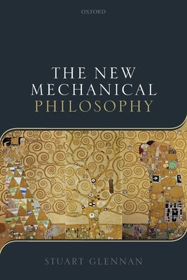 The New Mechanical Philosophy by Glennan, Stuart