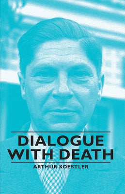Dialogue with Death by Koestler, Arthur