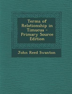 Terms of Relationship in Timucua by Swanton, John Reed