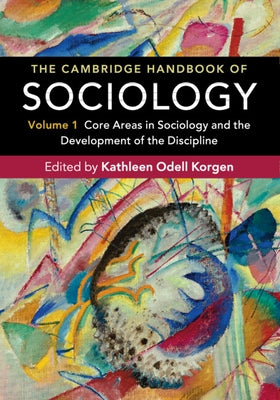 The Cambridge Handbook of Sociology: Core Areas in Sociology and the Development of the Discipline by Korgen, Kathleen Odell