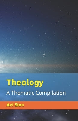 Theology: A Thematic Compilation by Sion, AVI