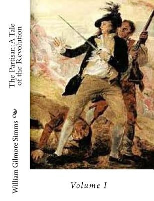 The Partisan: A Tale of the Revolution: Volume I by Publications, Jv