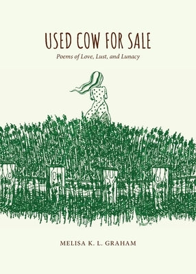Used Cow for Sale: Poems of Love, Lust, and Lunacy by Graham, Melisa K. L.