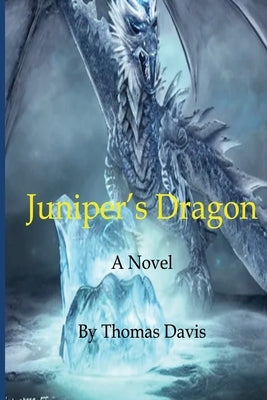 Juniper's Dragon by Davis, Thomas