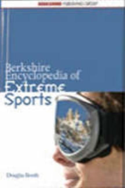 Berkshire Encyclopedia of Extreme Sports by Booth, Douglas