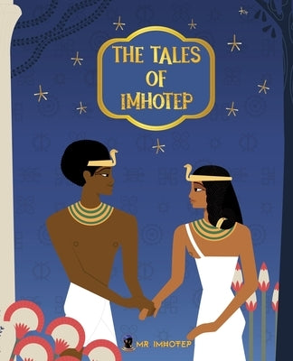 The Tales of Imhotep by Mr Imhotep