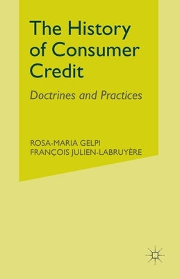 The History of Consumer Credit: Doctrines and Practices by Gelpi, R.