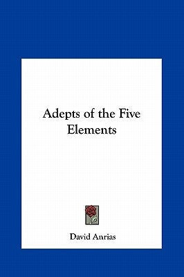 Adepts of the Five Elements by Anrias, David