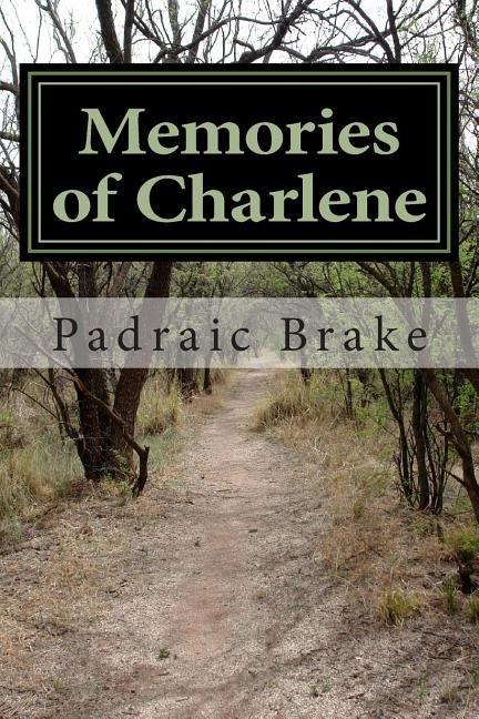 Memories of Charlene by Brake, Padraic