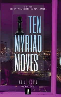 Ten Myriad Moves by Ilkova, Mila