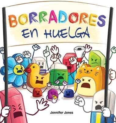Borradores en Huelga: Un libro infantil divertido, con rimas, para leer en voz alta para preescolar, jardín de infantes, primer grado, segun by Jones, Jennifer