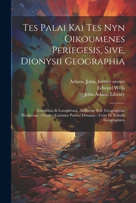 Tes palai kai tes nyn oikoumenes periegesis, sive, Dionysii geographia: Emendata & locupletata, additione scil. geographiae hodiernae: Graeco carmine by Dionysius, Periegetes