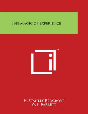 The Magic of Experience by Redgrove, H. Stanley