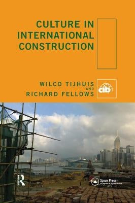 Culture in International Construction by Tijhuis, Wilco