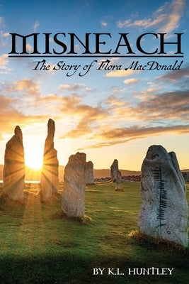 MISNEACH, The Story of Flora MacDonald by Huntley, K. L.