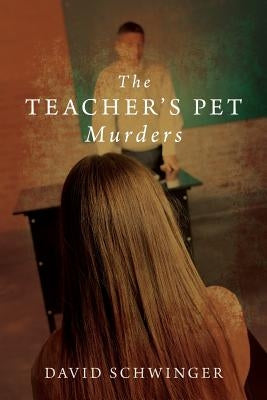 The Teacher's Pet Murders by Schwinger, David