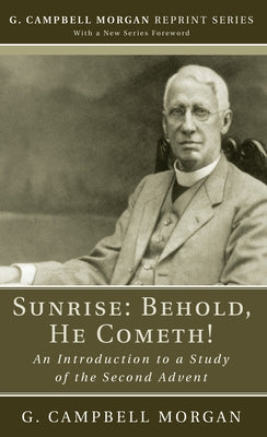 Sunrise: Behold, He Cometh! by Morgan, G. Campbell