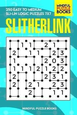 Slitherlink: 250 Easy to Medium Sli-Lin Logic Puzzles 7x7 by Mindful Puzzle Book