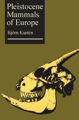 Pleistocene Mammals of Europe by Kurten, Bjorn