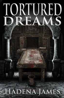 Tortured Dreams by James, Hadena