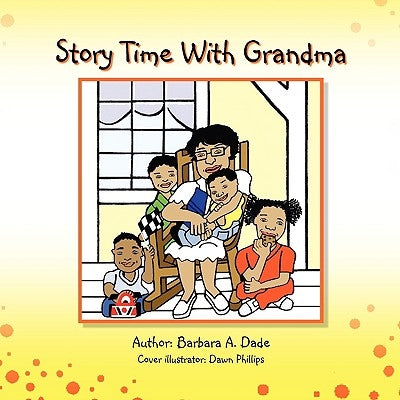 Story Time With Grandma by Dade, Barbara A.