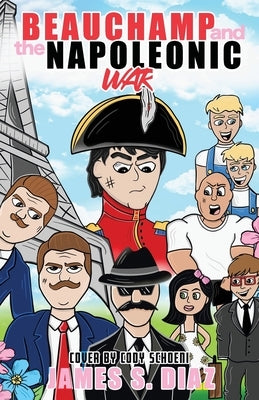 Beauchamp and the Napoleonic War by Diaz, James S.