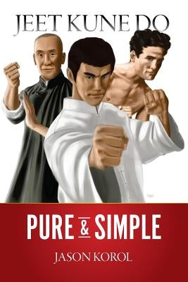 Jeet Kune Do Pure and Simple by Smith, Devin