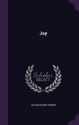 Joy by Craner, Lillian Elaine