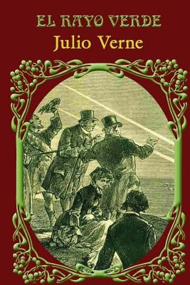 El rayo verde by Verne, Julio