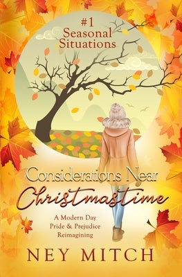 Considerations Near Christmastime: A Modern Day Pride & Prejudice Reimagining by Mitch, Ney