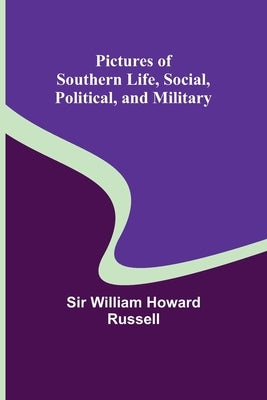 Pictures of Southern Life, Social, Political, and Military by Russell, William