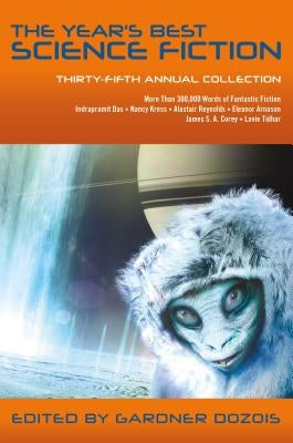 The Year's Best Science Fiction: Thirty-Fifth Annual Collection by Dozois, Gardner