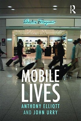 Mobile Lives by Elliott, Anthony