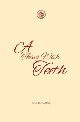 A Thing with Teeth by Azhar, Aaima
