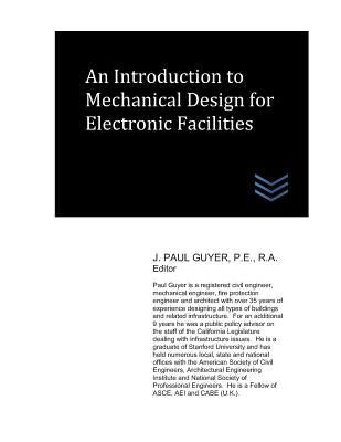 An Introduction to Mechanical Design for Electronic Facilities by Guyer, J. Paul