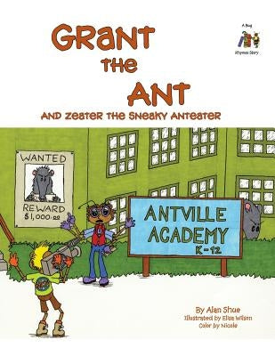 Grant the Ant: And Zeater the Sneaky Anteater by Wilson, Elisa