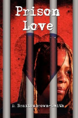 Prison Love by Braxtonbrown-Smith, D.