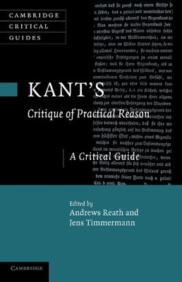 Kant's 'Critique of Practical Reason': A Critical Guide by Reath, Andrews