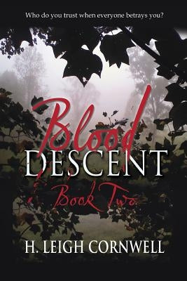 Blood Descent Book Two by Cornwell, H. Leigh