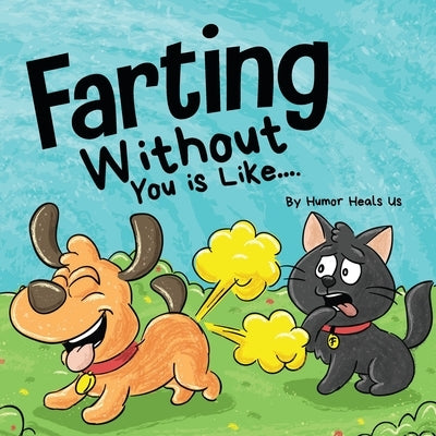 Farting Without You is Like: A Funny Perspective From a Dog Who Farts by Heals Us, Humor