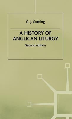 A History of Anglican Liturgy by Cuming, Geoffrey