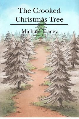 The Crooked Christmas Tree by Renz, Karen