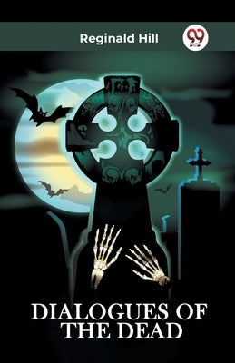 Dialogues of the Dead by Hill, Reginald