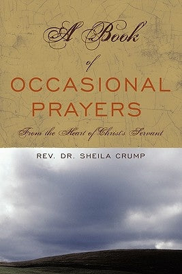 A Book of Occasional Prayers: From the Heart of Christ's Servant by Crump, Sheila