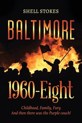 Baltimore 1960-Eight: Childhood, Family, Fury And then there was the Purple couch! by Stokes, Shell