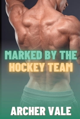 Marked by the Hockey Team by Vale, Archer