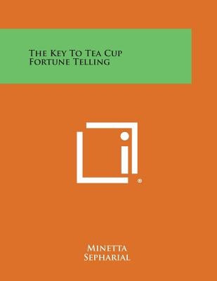 The Key to Tea Cup Fortune Telling by Minetta